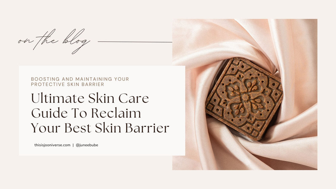 Ultimate Skin Care Guide To Reclaim Your Best Skin Barrier